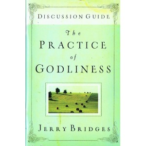 The Practice Of Godliness by Jerry Bridges